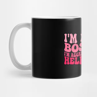 I'm Not Bossy I'm Aggressively Helpful Mug